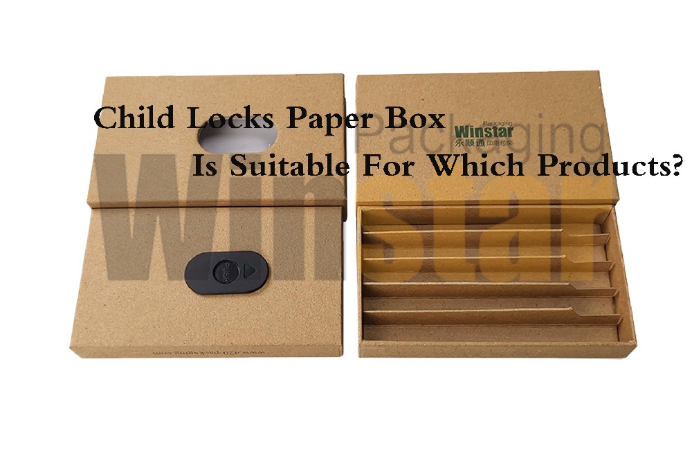 Child Locks Paper Box Is Suitable For Which Products?